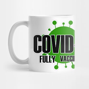 Fully Vaccinated Covid Mug